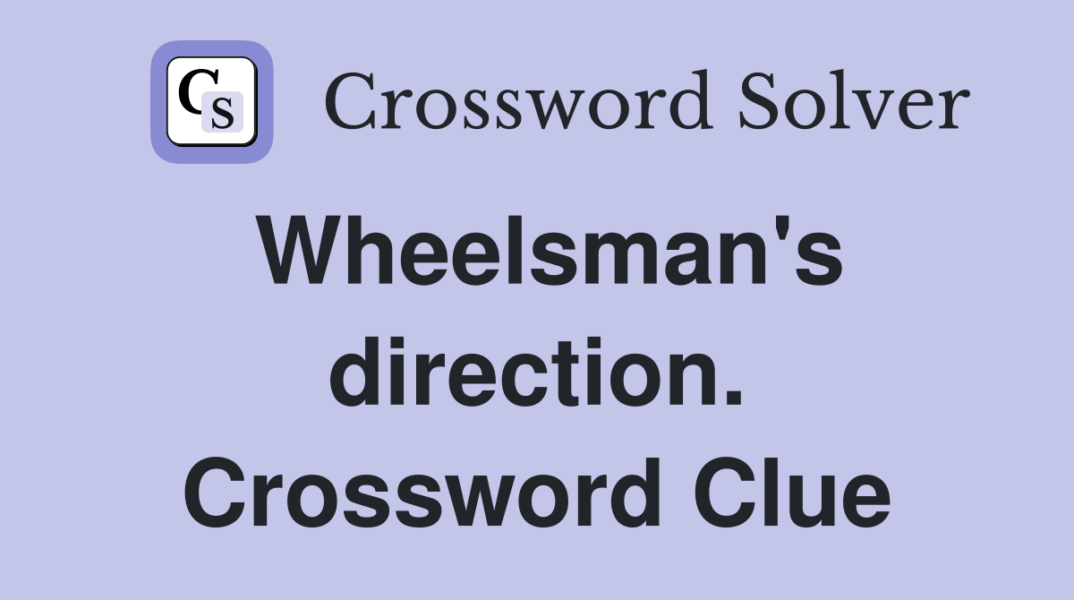 Wheelsman's direction. Crossword Clue
