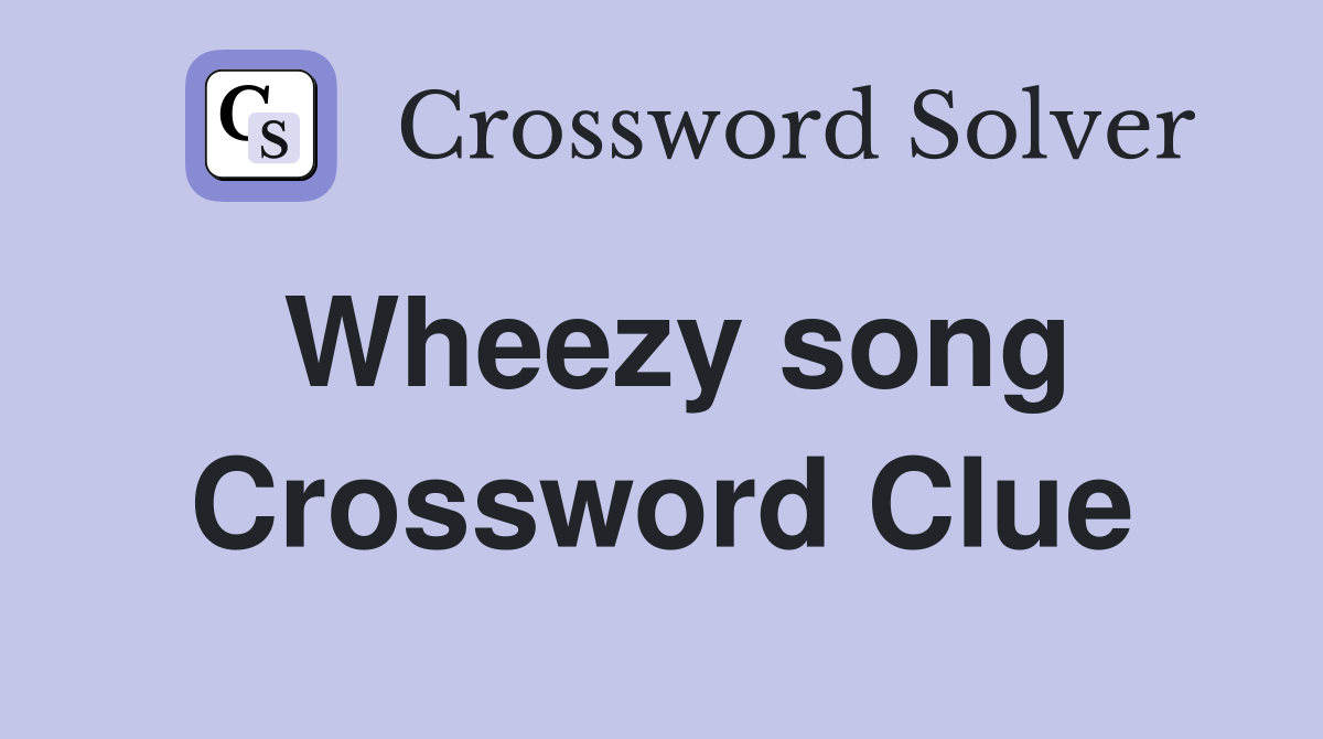 Wheezy song Crossword Clue