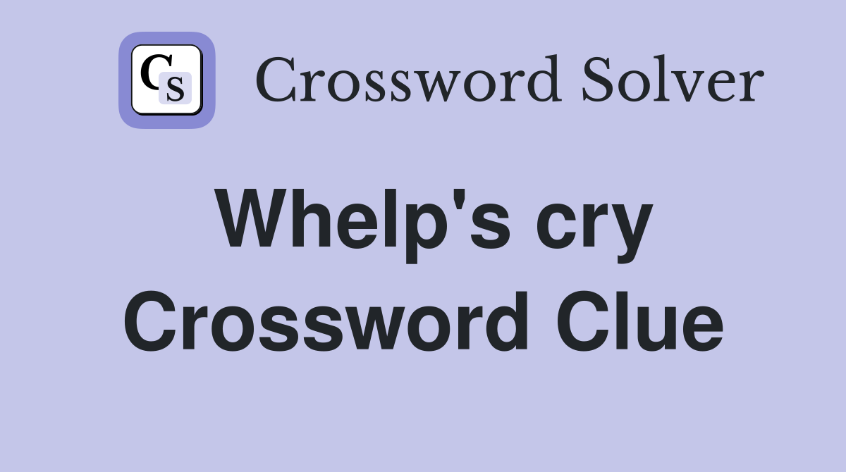 Whelp's cry Crossword Clue