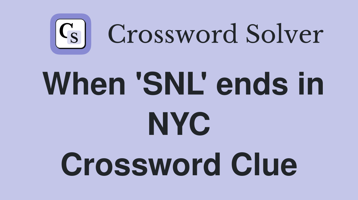 When 'SNL' ends in NYC Crossword Clue