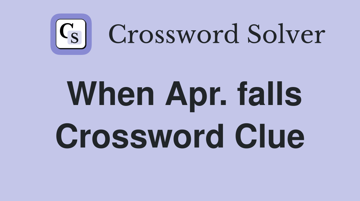 When Apr. falls Crossword Clue