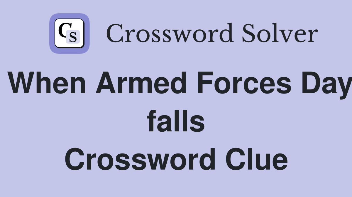 When Armed Forces Day falls Crossword Clue