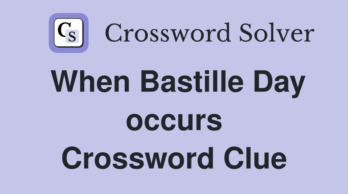 When Bastille Day occurs Crossword Clue