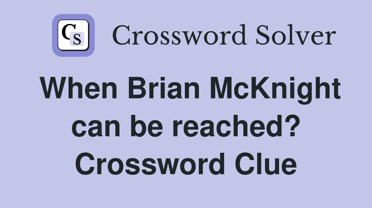 When Brian McKnight can be reached? Crossword Clue