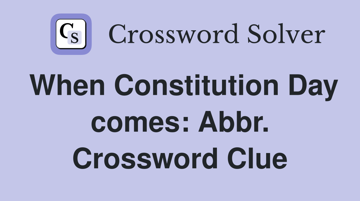 When Constitution Day comes: Abbr. Crossword Clue