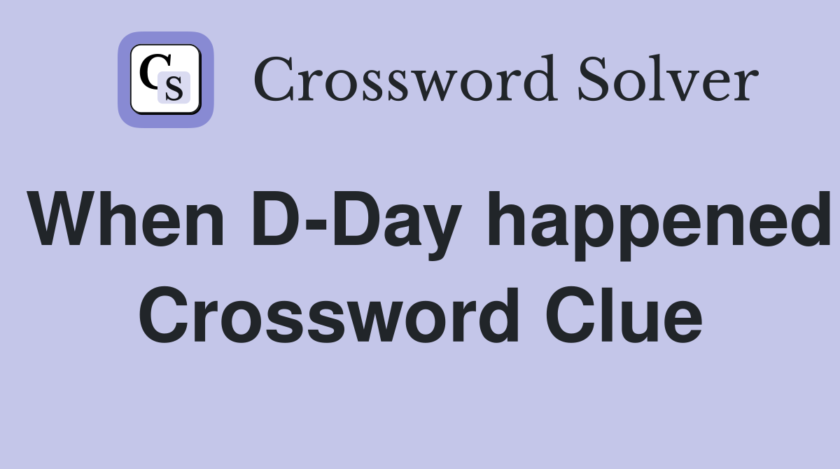 When D-Day happened Crossword Clue