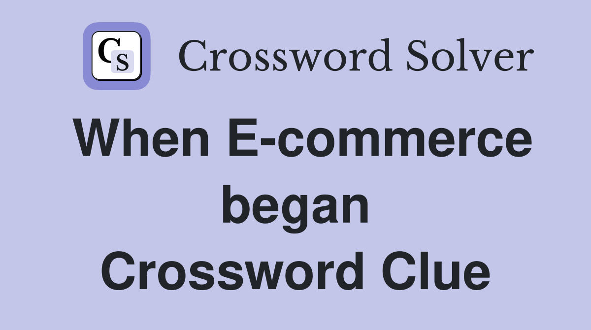 When E-commerce began Crossword Clue