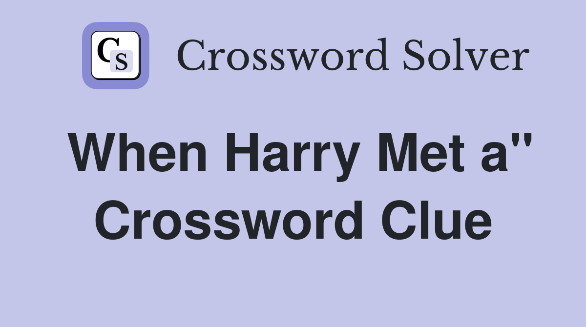 When Harry Met a" Crossword Clue