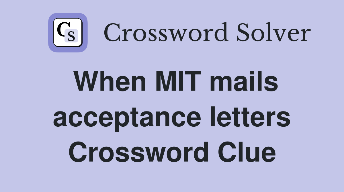 When MIT mails acceptance letters Crossword Clue