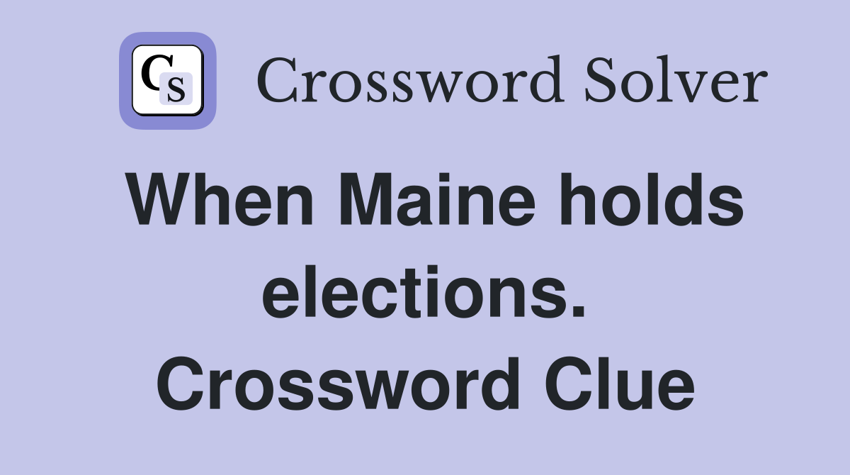 When Maine holds elections. Crossword Clue