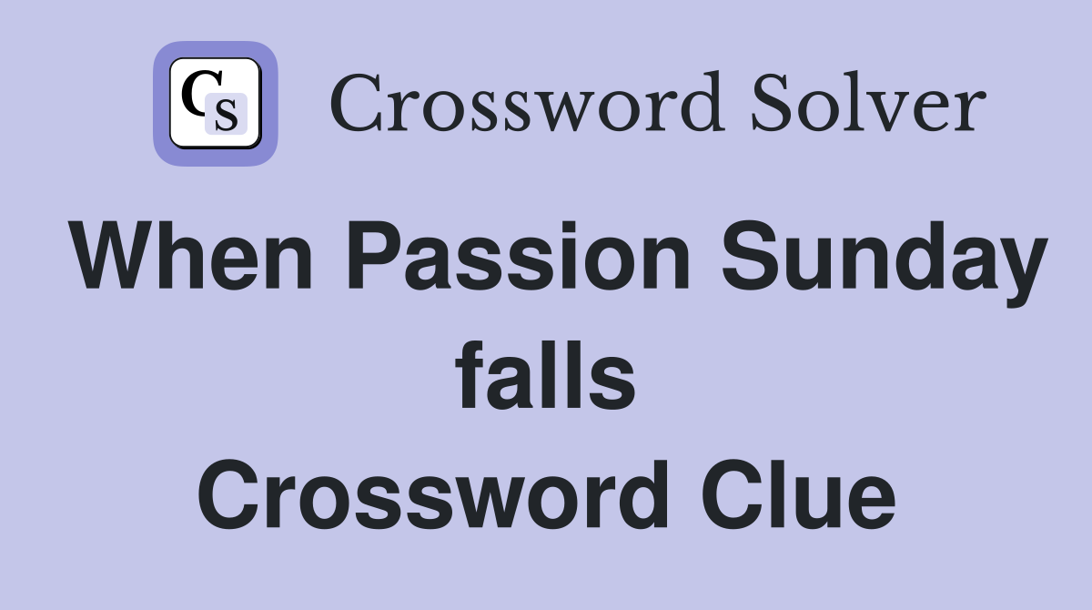 When Passion Sunday falls Crossword Clue