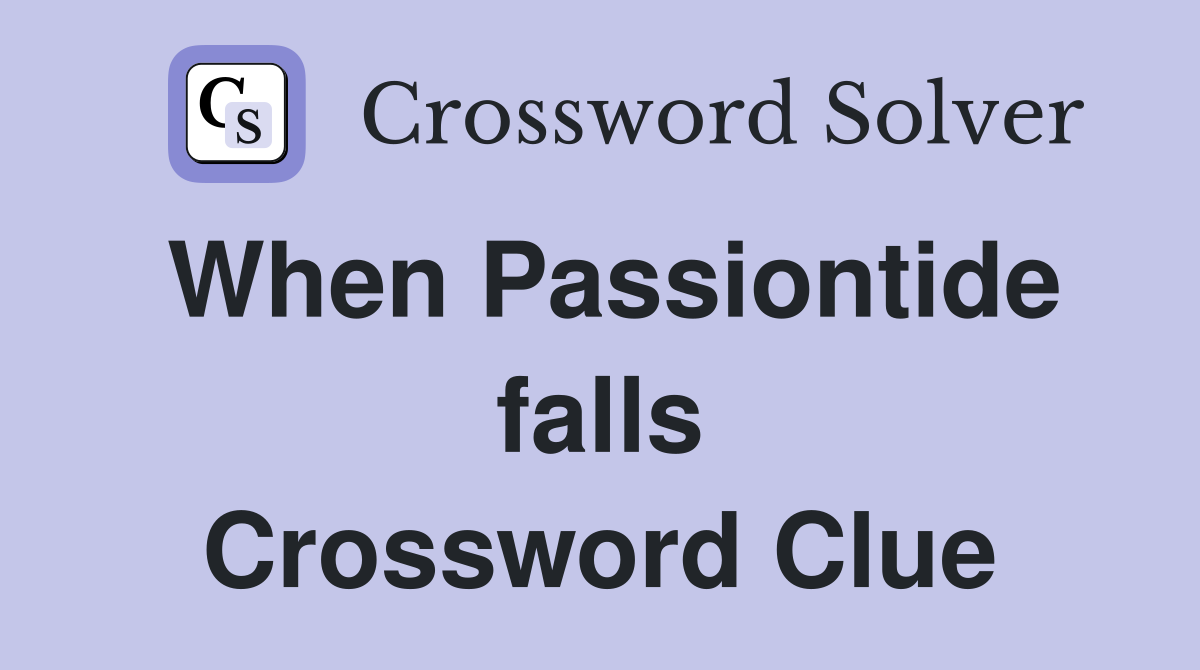 When Passiontide falls Crossword Clue