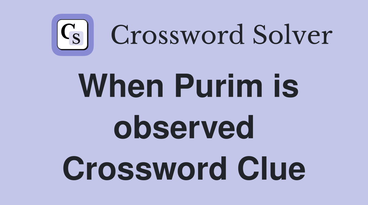 When Purim is observed Crossword Clue