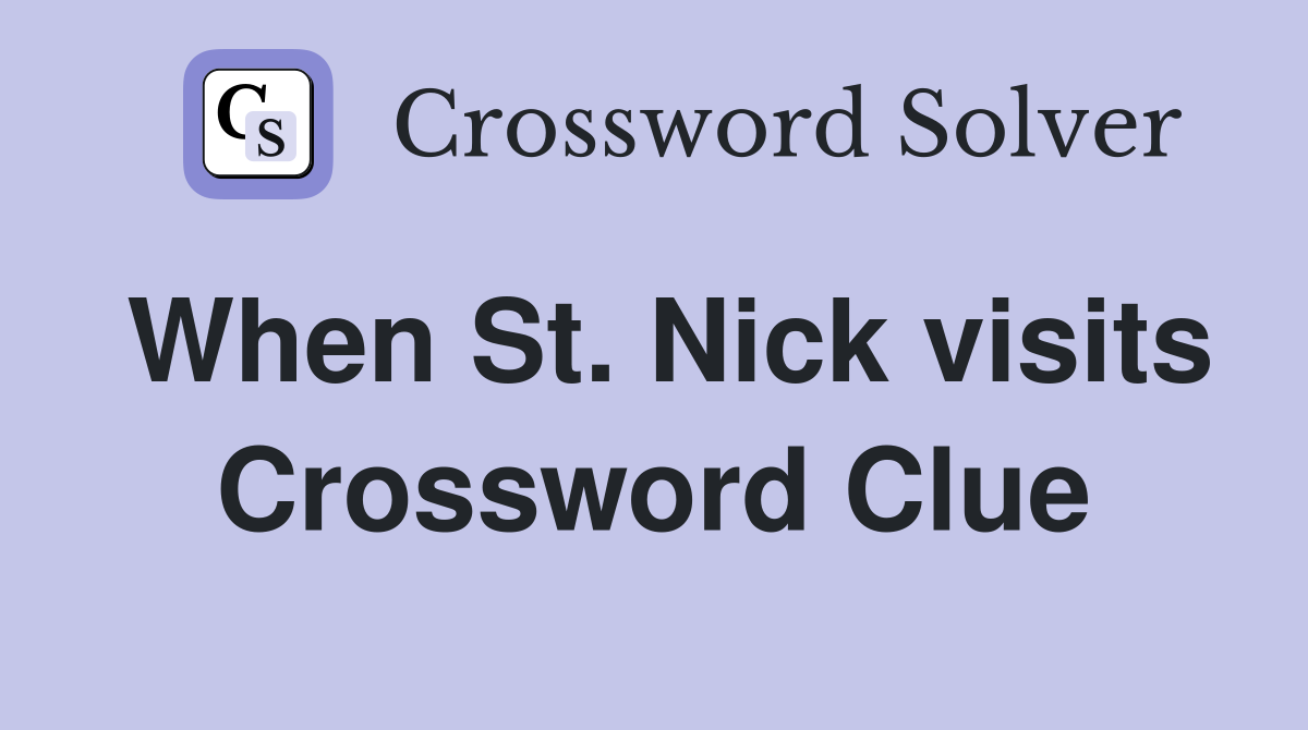When St. Nick visits Crossword Clue