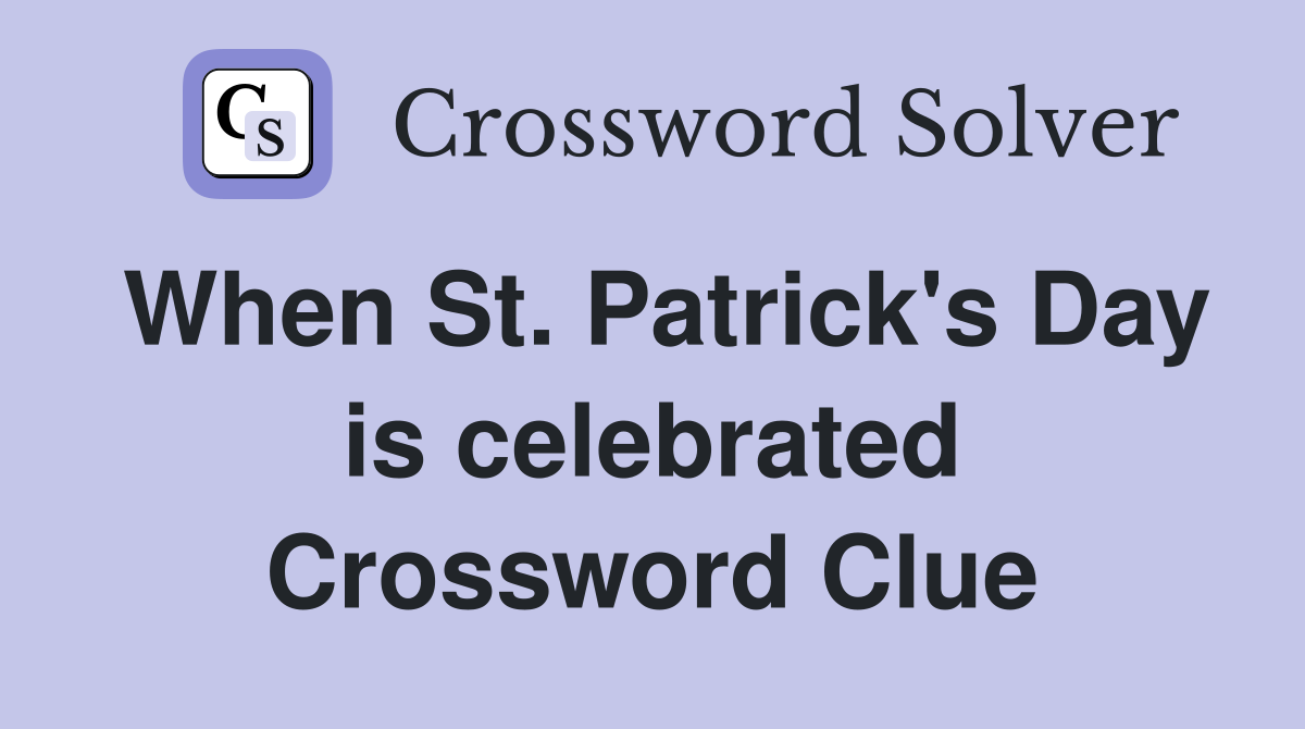 When St. Patrick's Day is celebrated Crossword Clue