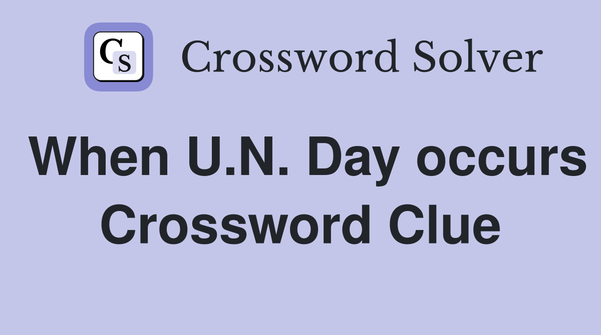 When U.N. Day occurs Crossword Clue