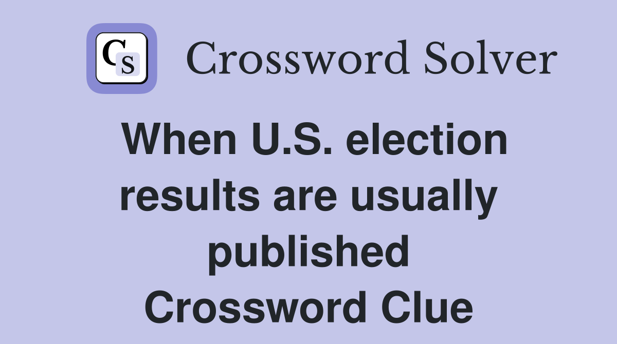 When U.S. election results are usually published Crossword Clue