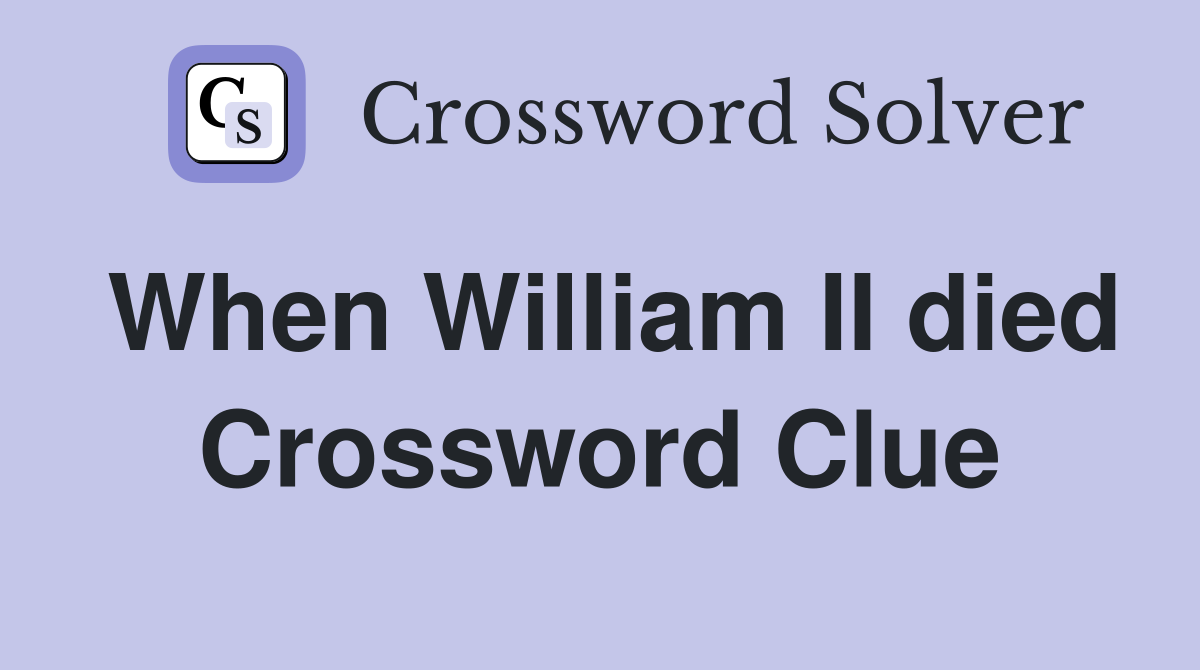 When William II died Crossword Clue