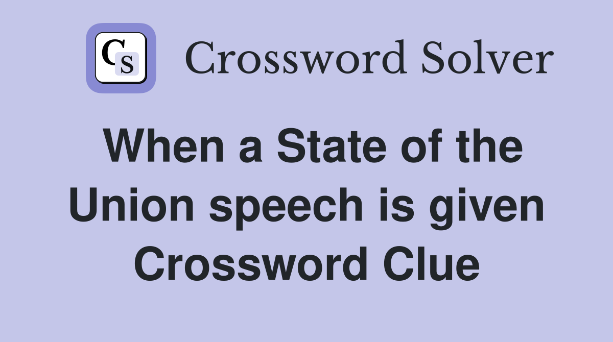 When a State of the Union speech is given Crossword Clue