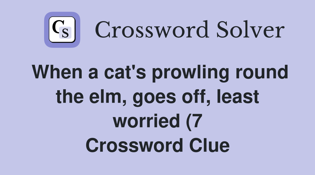 When a cat #39 s prowling round the elm goes off least worried (7 When a cat #39 s prowling round the elm goes off least worried (7