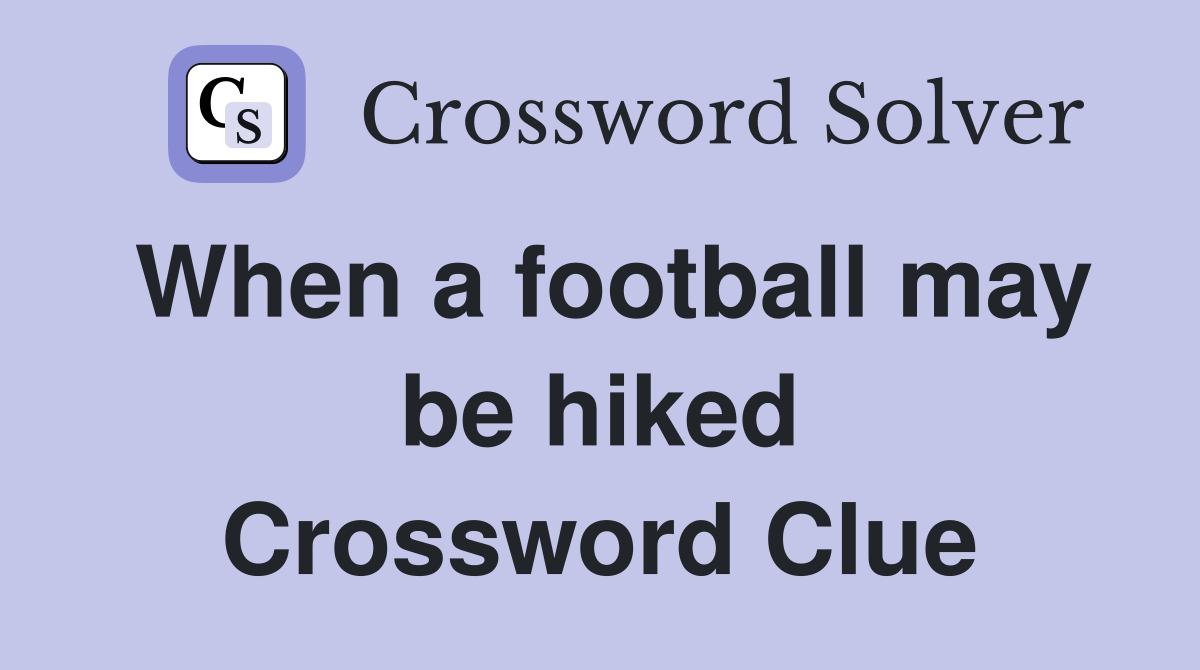 When a football may be hiked Crossword Clue