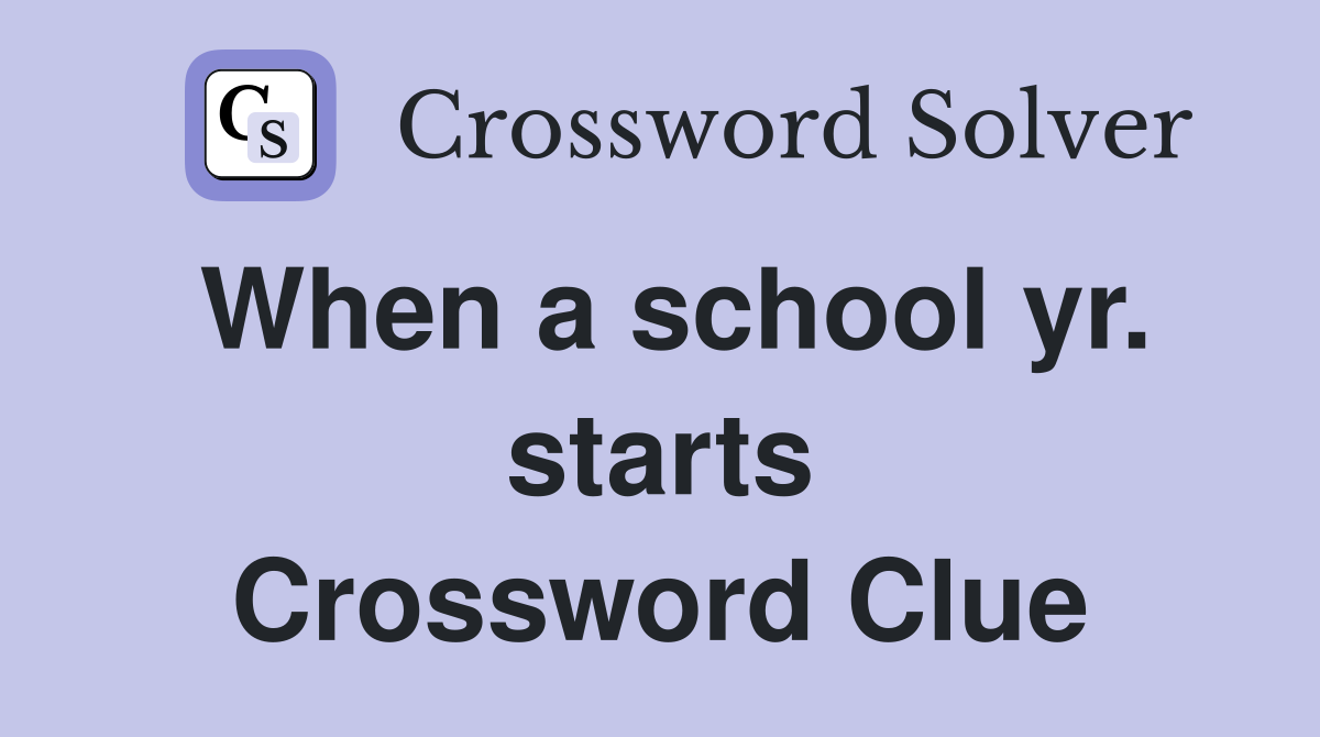 When a school yr. starts Crossword Clue