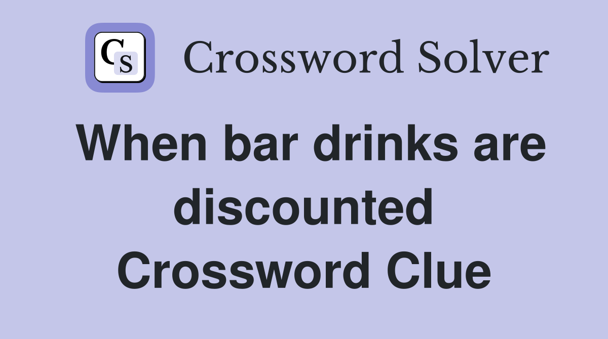 When bar drinks are discounted Crossword Clue