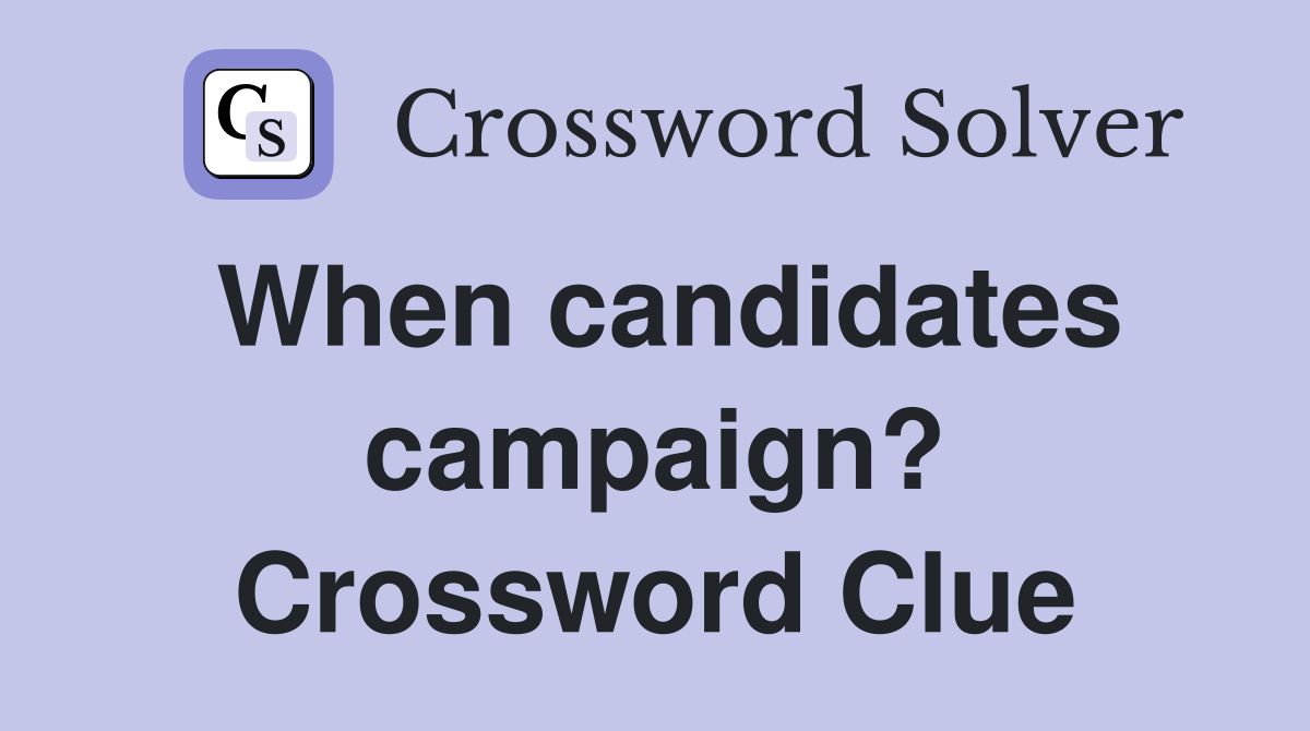 When candidates campaign? Crossword Clue