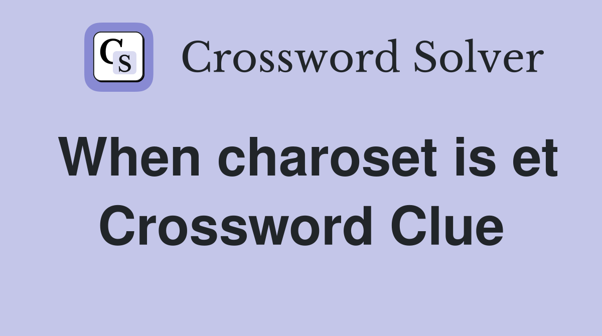 When charoset is et Crossword Clue