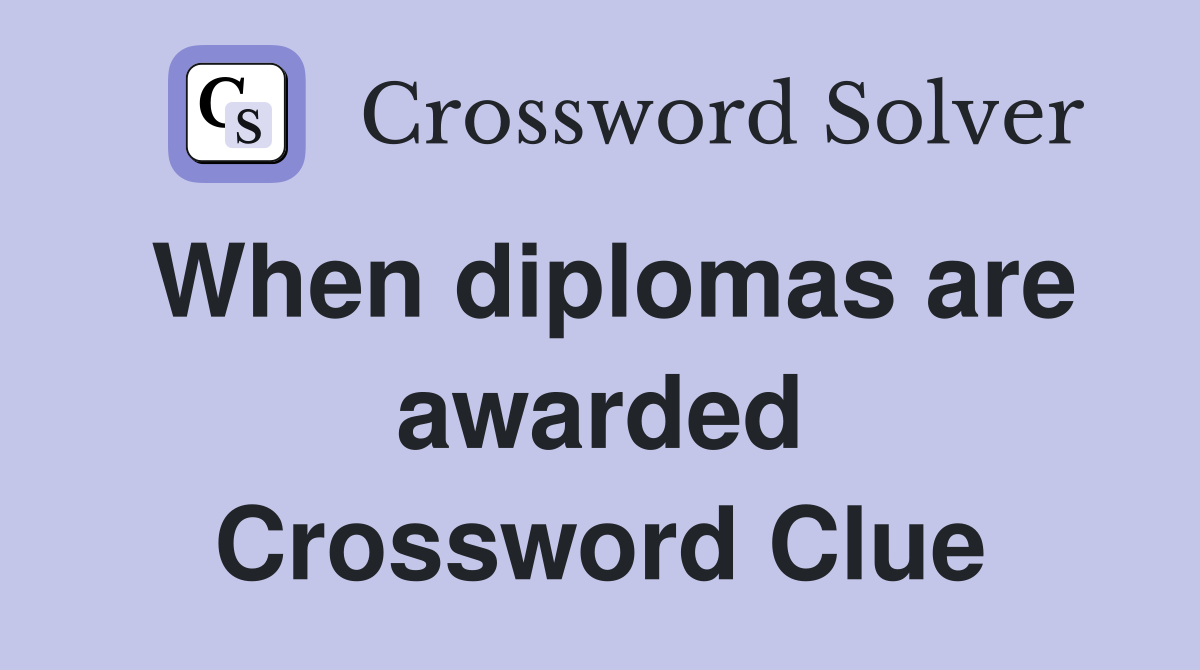 When diplomas are awarded Crossword Clue