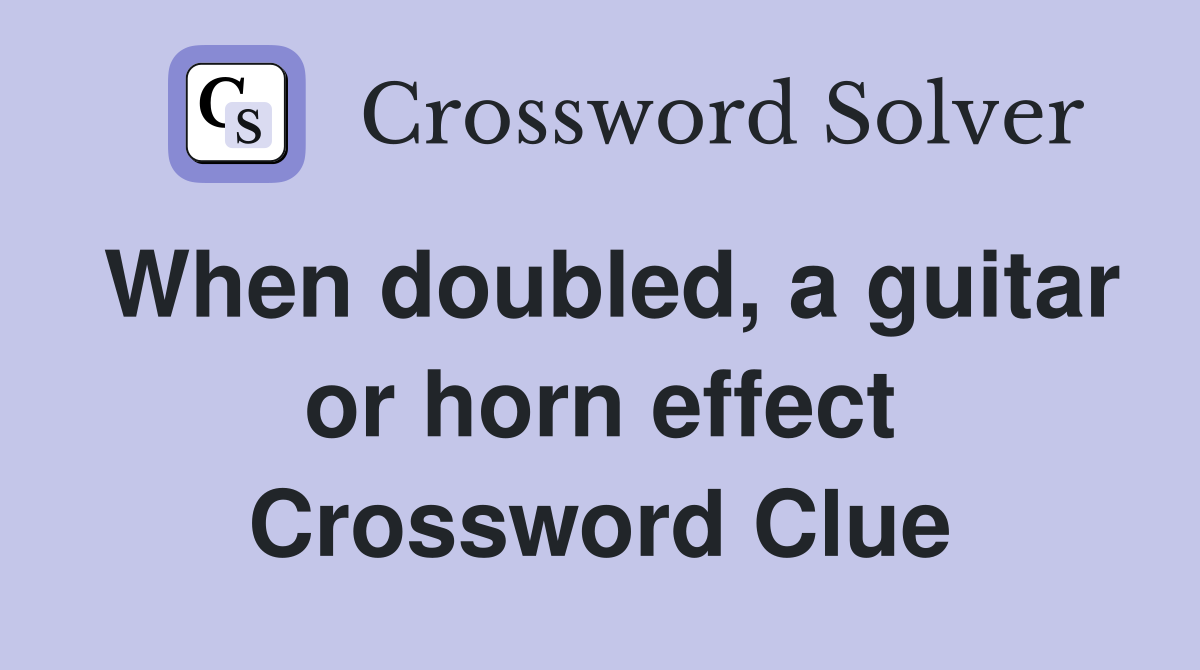 When doubled, a guitar or horn effect Crossword Clue