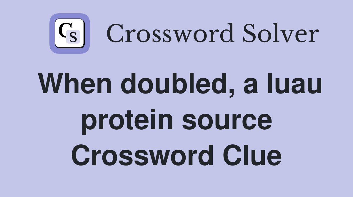 When doubled, a luau protein source Crossword Clue