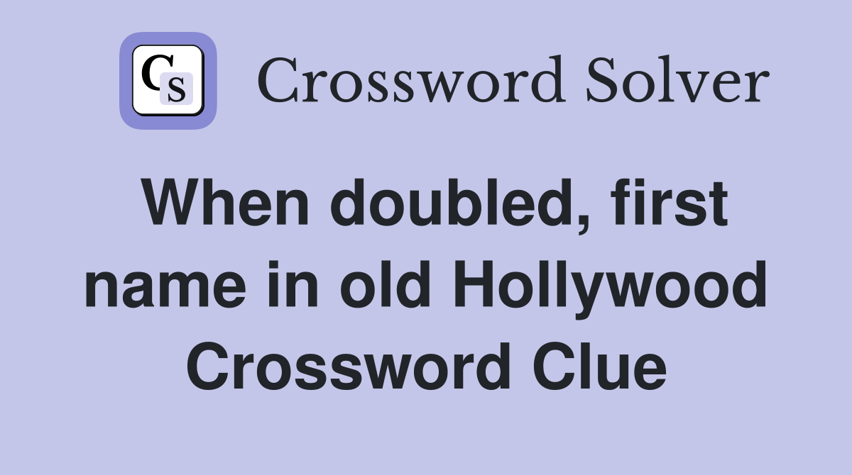 When doubled, first name in old Hollywood Crossword Clue