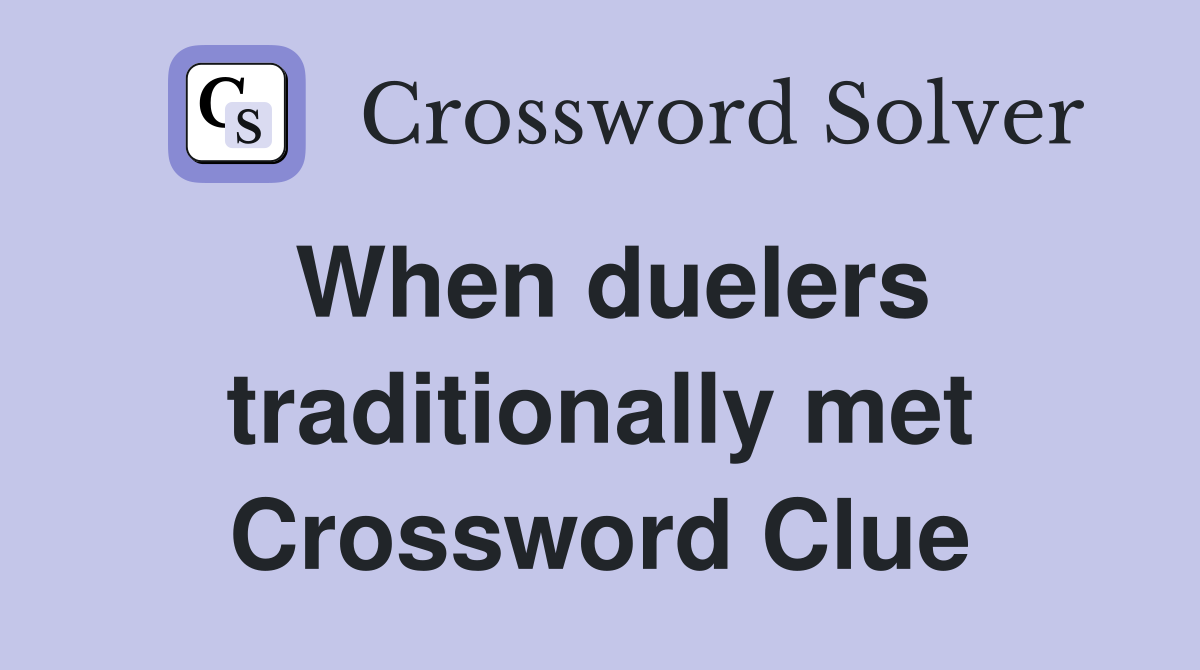 When duelers traditionally met Crossword Clue