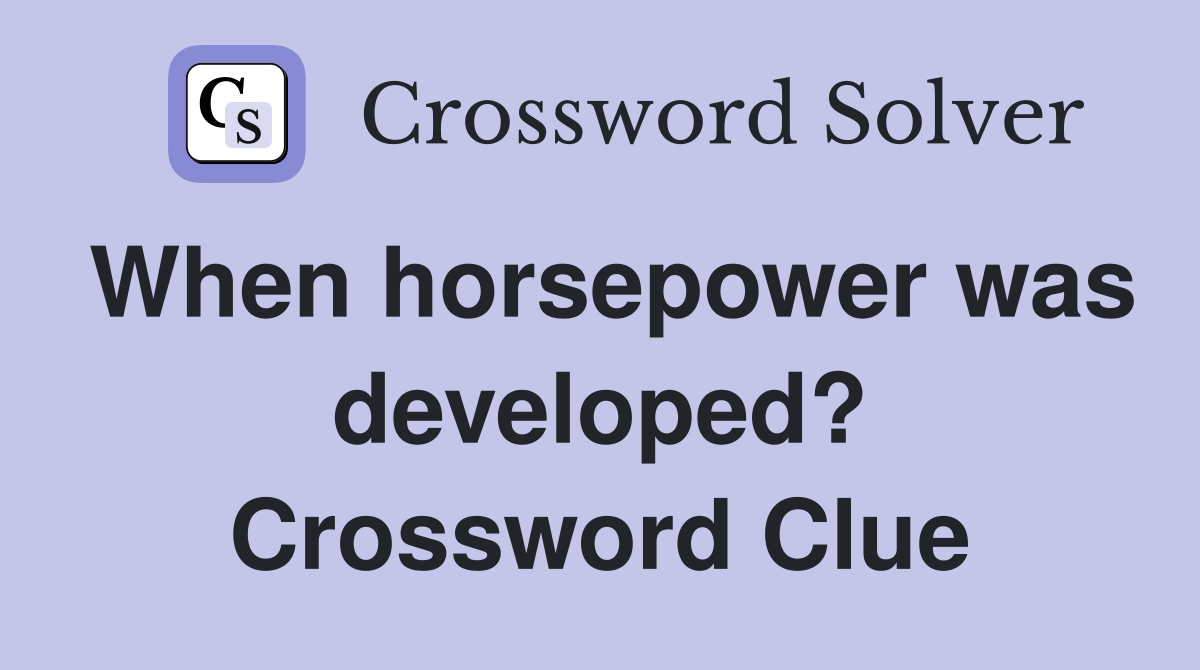 When horsepower was developed? Crossword Clue