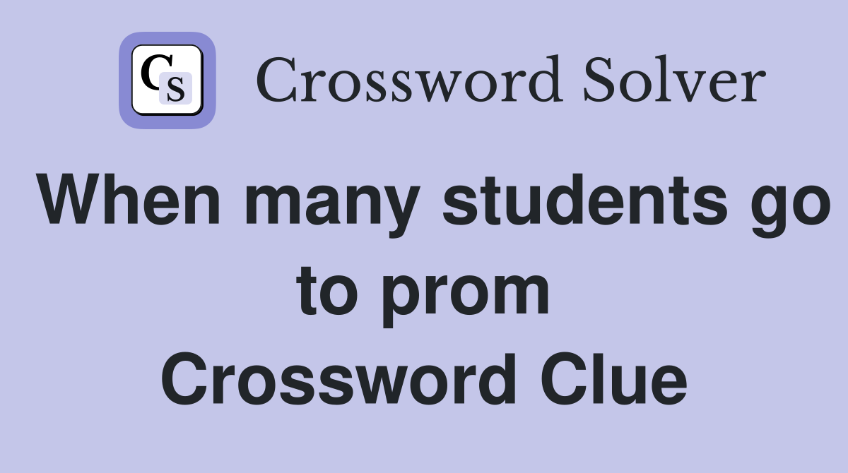 When many students go to prom Crossword Clue