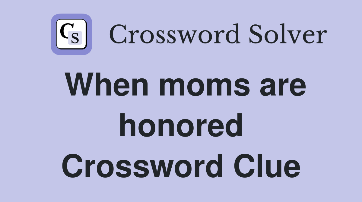 When moms are honored Crossword Clue
