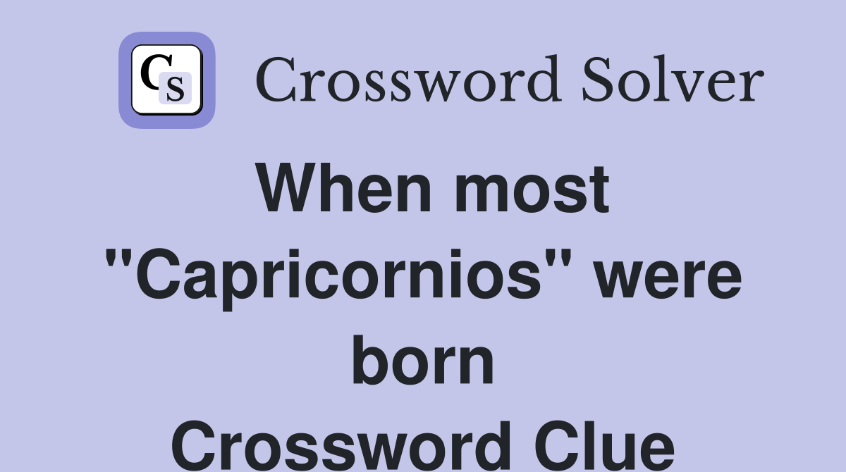 When most "Capricornios" were born Crossword Clue
