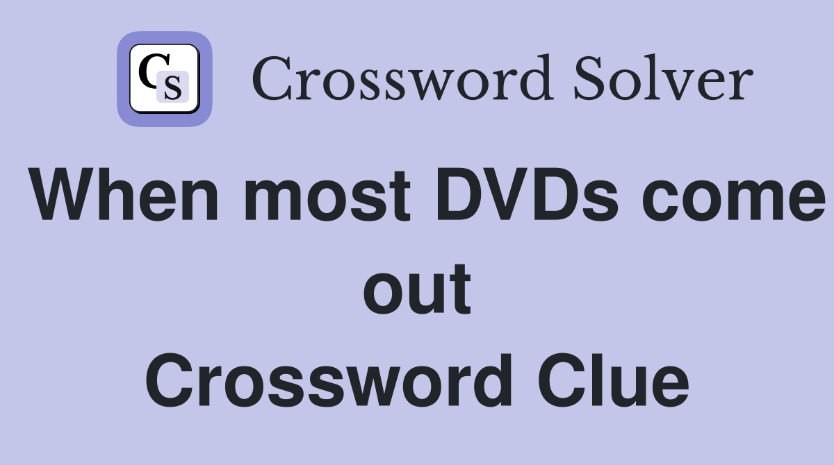 When most DVDs come out Crossword Clue