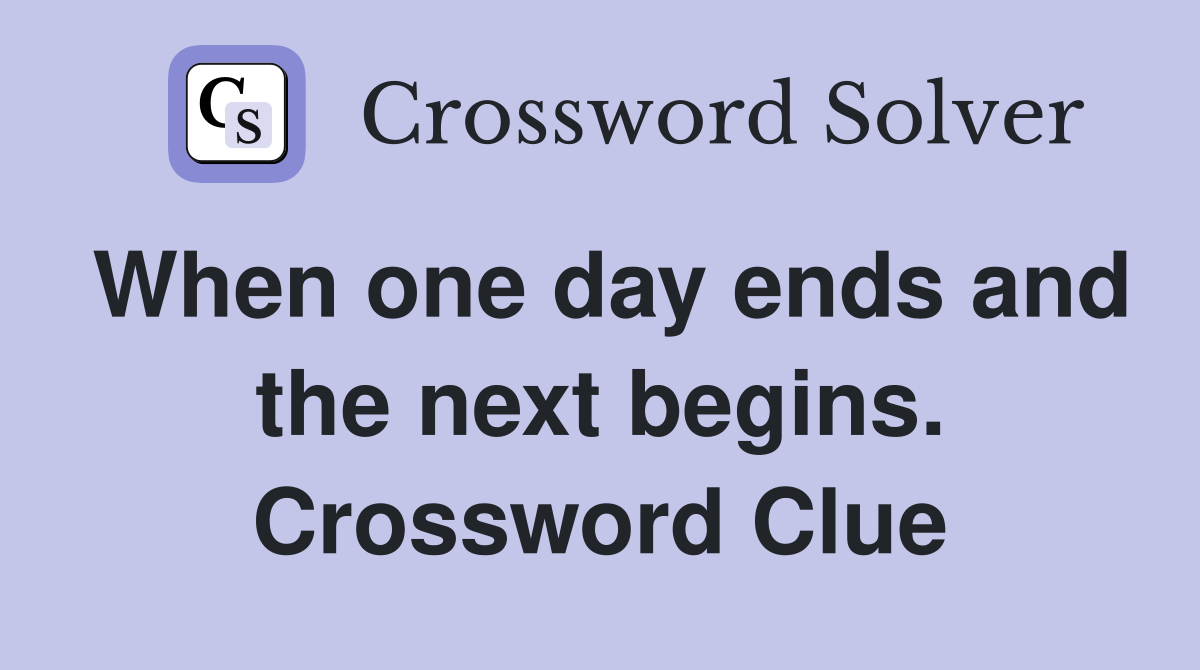 When one day ends and the next begins. Crossword Clue