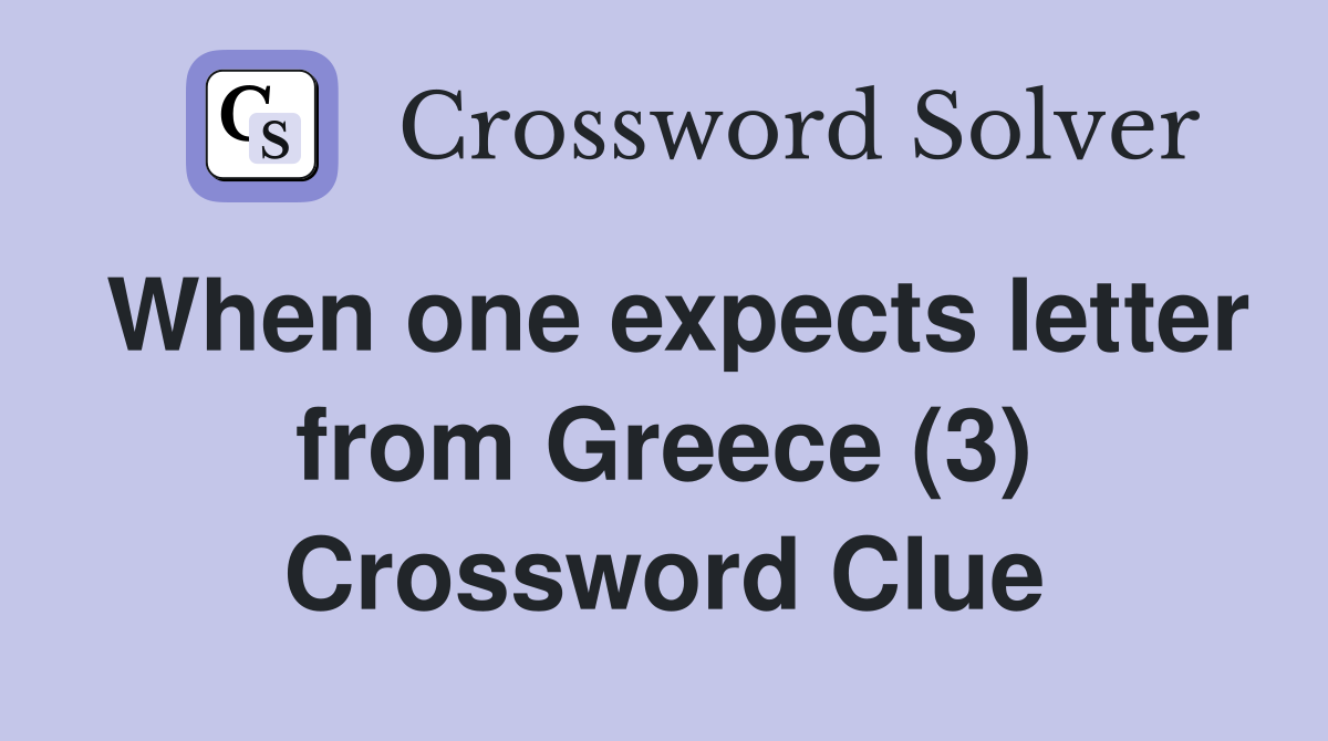 When one expects letter from Greece (3) Crossword Clue