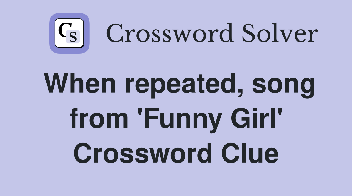 When repeated, song from 'Funny Girl' Crossword Clue