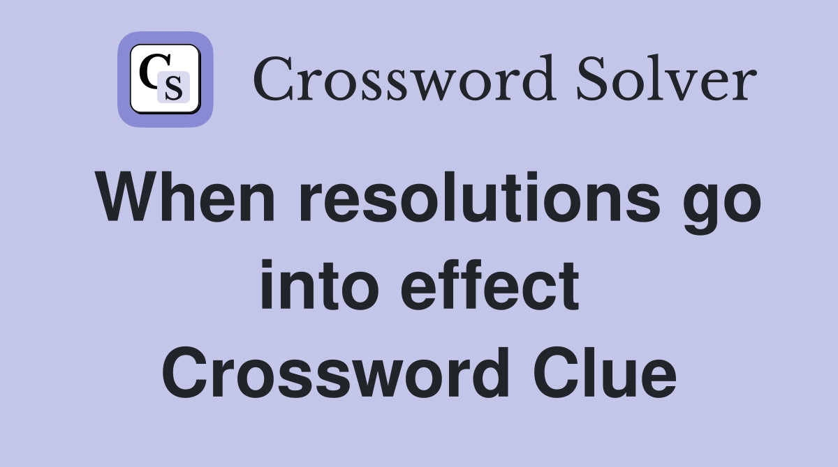 When resolutions go into effect Crossword Clue