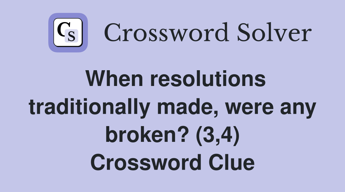 When resolutions traditionally made, were any broken? (3,4) Crossword Clue