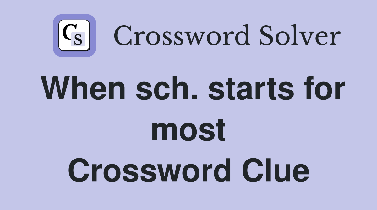 When sch. starts for most Crossword Clue