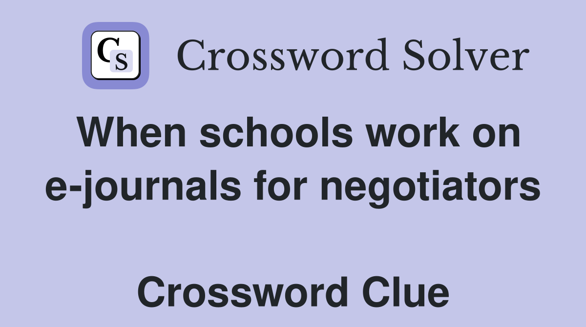 When schools work on e-journals for negotiators  Crossword Clue