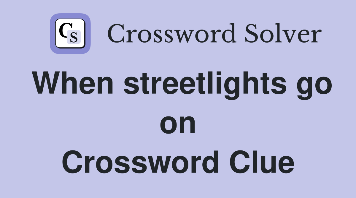 When streetlights go on Crossword Clue