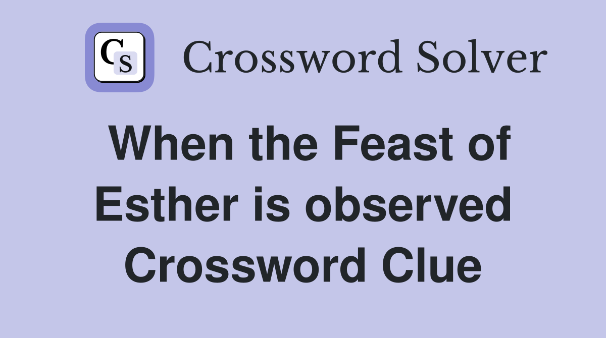 When the Feast of Esther is observed Crossword Clue
