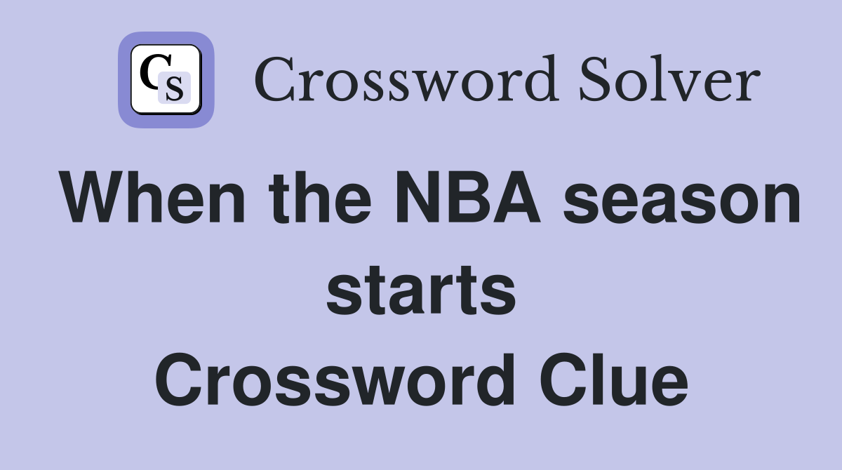 When the NBA season starts Crossword Clue
