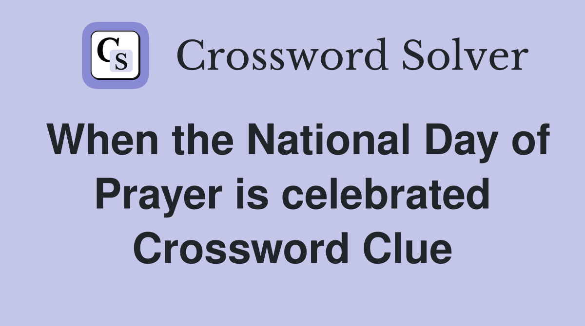 When the National Day of Prayer is celebrated Crossword Clue